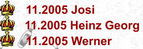 11.2005 Josi 11.2005 Heinz Georg           11.2005 Werner