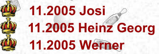 11.2005 Josi 11.2005 Heinz Georg           11.2005 Werner
